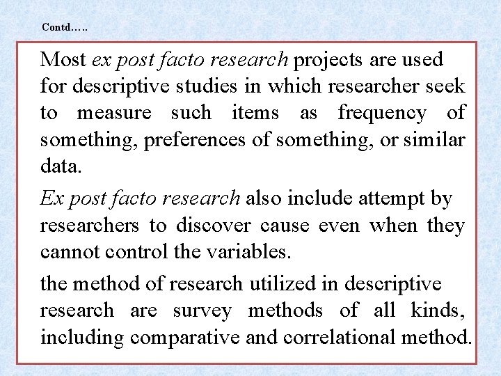 Contd…. . Most ex post facto research projects are used for descriptive studies in