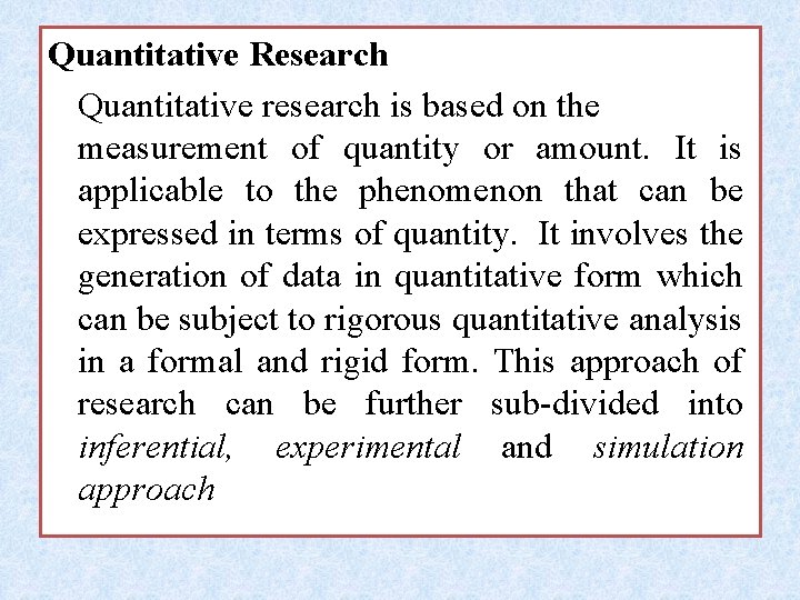Quantitative Research Quantitative research is based on the measurement of quantity or amount. It