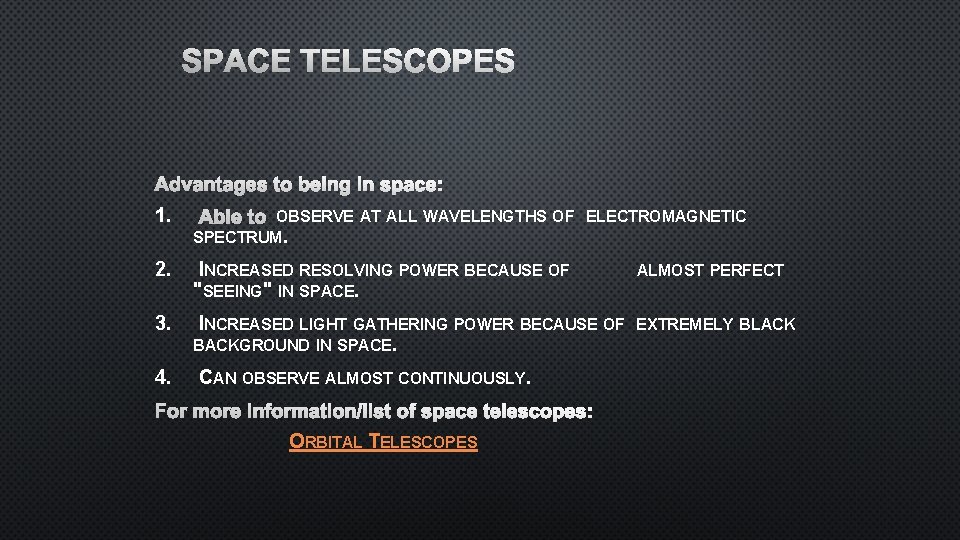 SPACE TELESCOPES ADVANTAGES TO BEING IN SPACE: 1. ABLE TO OBSERVE AT ALL WAVELENGTHS