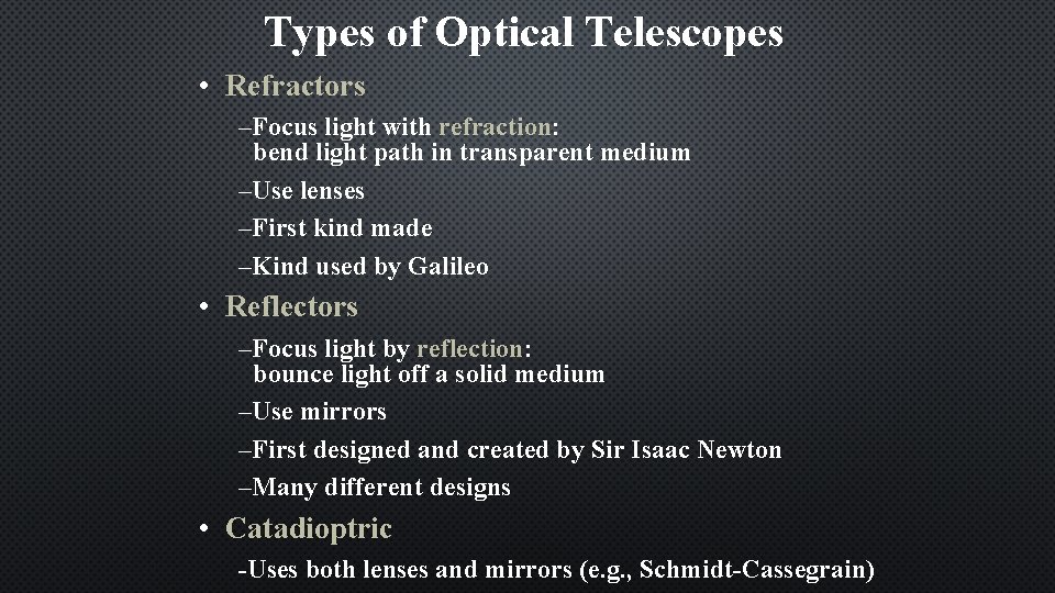 Types of Optical Telescopes • Refractors –Focus light with refraction: bend light path in