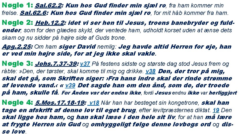 Nøgle 1: Sal. 62. 2: Kun hos Gud finder min sjæl ro, fra ham