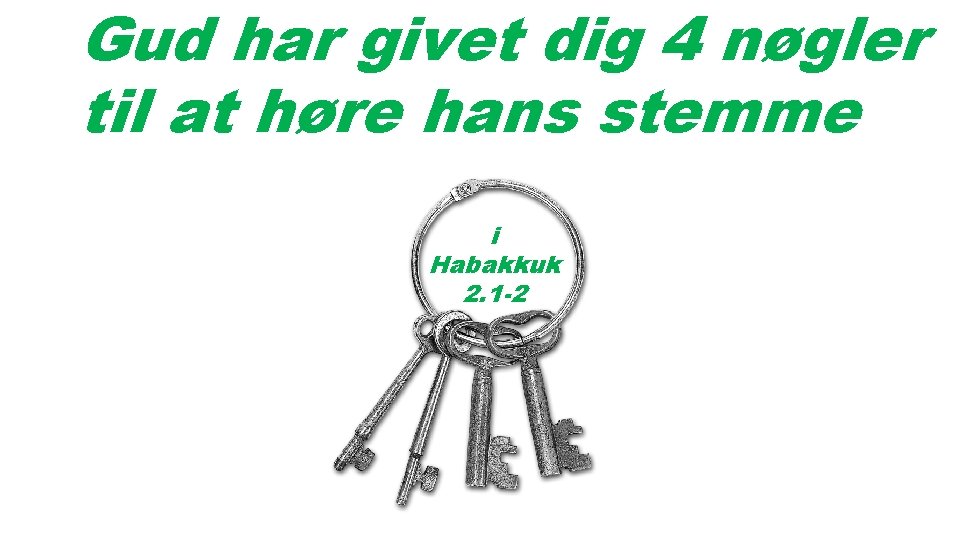 Gud har givet dig 4 nøgler til at høre hans stemme i Habakkuk 2.