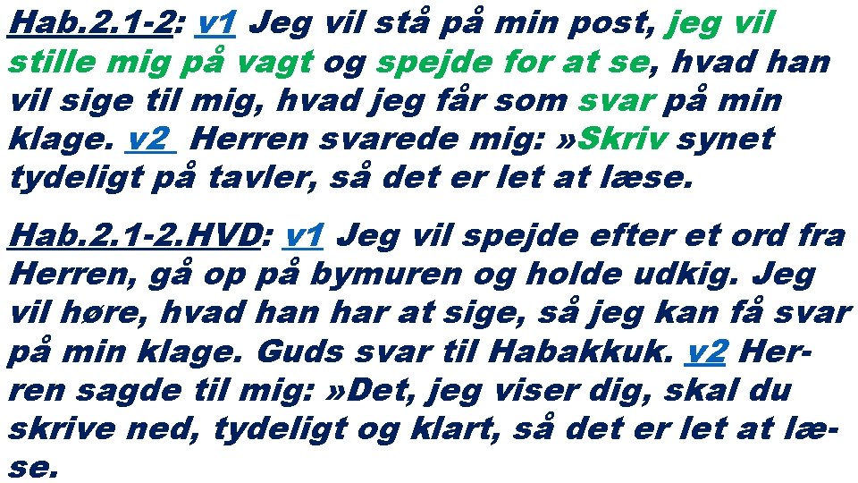 Hab. 2. 1 -2: v 1 Jeg vil stå på min post, jeg vil