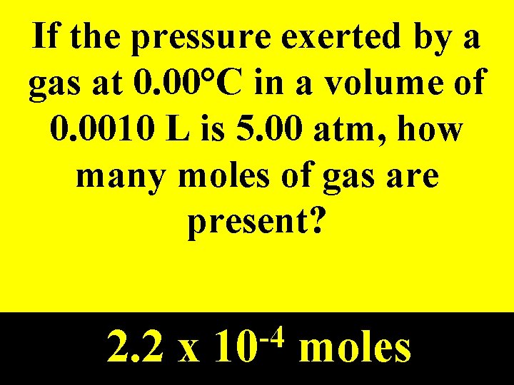 If the pressure exerted by a gas at 0. 00°C in a volume of