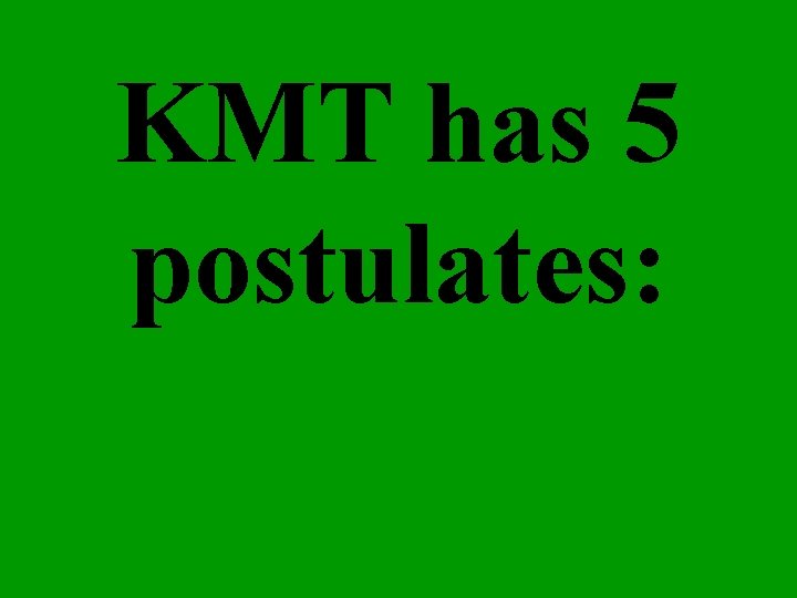 KMT has 5 postulates: 