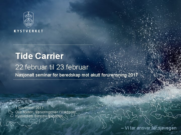 Tide Carrier 22. februar til 23. februar Nasjonalt seminar for beredskap mot akutt forurensning