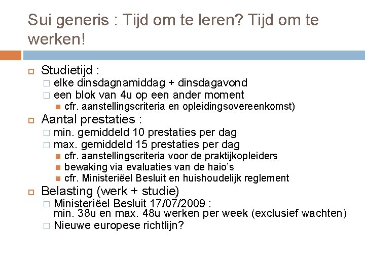 Sui generis : Tijd om te leren? Tijd om te werken! Studietijd : elke