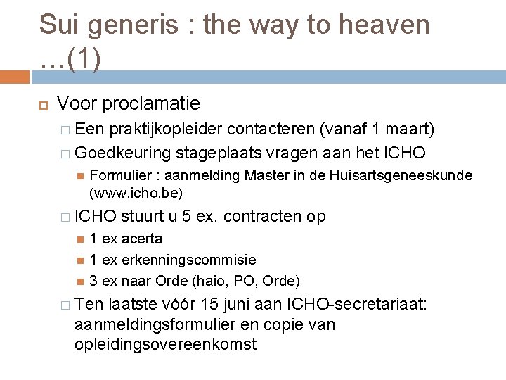 Sui generis : the way to heaven …(1) Voor proclamatie � Een praktijkopleider contacteren