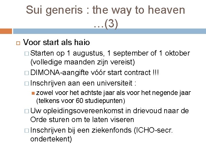 Sui generis : the way to heaven …(3) Voor start als haio � Starten