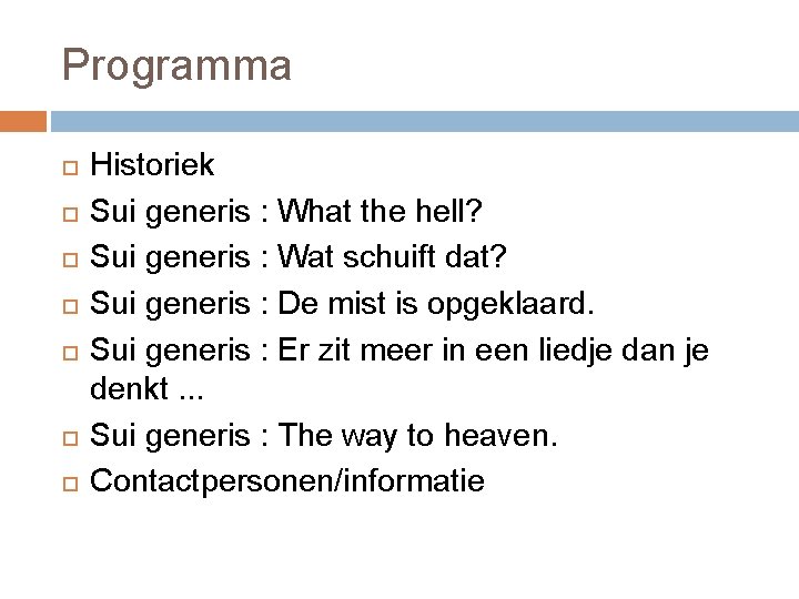 Programma Historiek Sui generis : What the hell? Sui generis : Wat schuift dat?