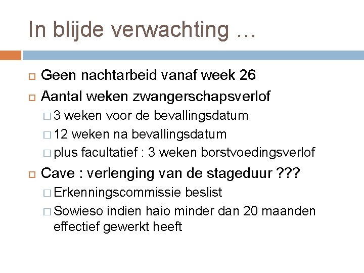 In blijde verwachting … Geen nachtarbeid vanaf week 26 Aantal weken zwangerschapsverlof � 3