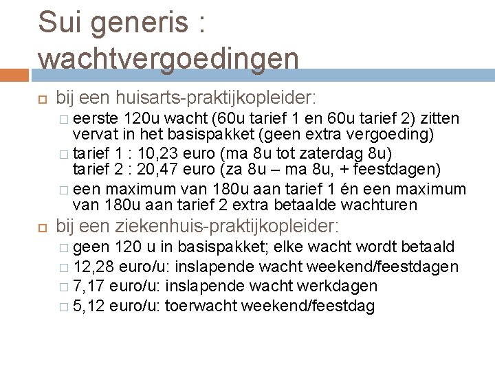 Sui generis : wachtvergoedingen bij een huisarts-praktijkopleider: � eerste 120 u wacht (60 u