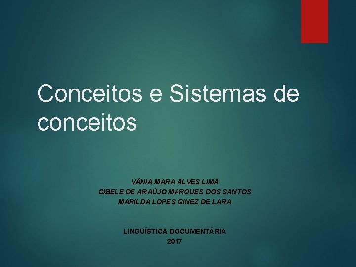 Conceitos e Sistemas de conceitos V NIA MARA ALVES LIMA CIBELE DE ARAÚJO MARQUES