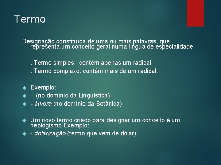 Termo Designação constituída de uma ou mais palavras, que representa um conceito geral numa