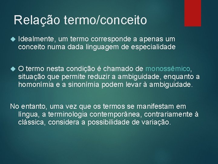 Relação termo/conceito Idealmente, um termo corresponde a apenas um conceito numa dada linguagem de