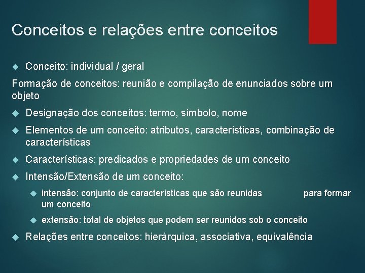 Conceitos e relações entre conceitos Conceito: individual / geral Formação de conceitos: reunião e