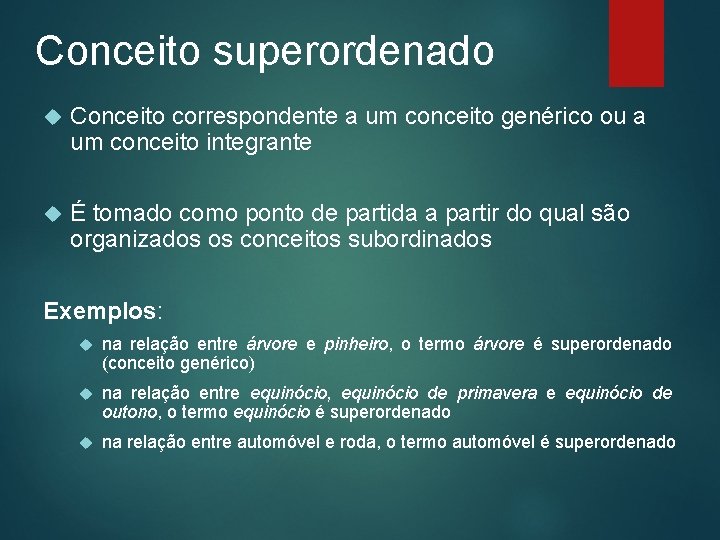 Conceito superordenado Conceito correspondente a um conceito genérico ou a um conceito integrante É