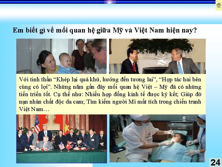 Em biết gì về mối quan hệ giữa Mỹ và Việt Nam hiện nay? Em biết gì về mối quan hệ giữa Mỹ và Việt Nam hiện nay?