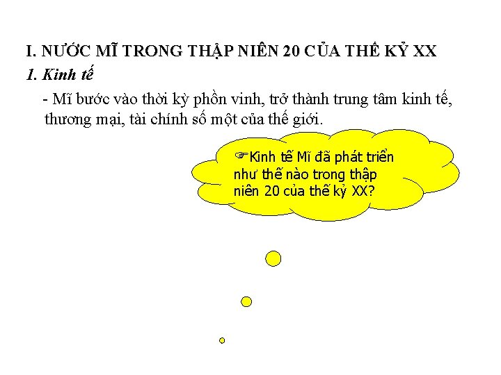 I. NƯỚC MĨ TRONG THẬP NIÊN 20 CỦA THẾ KỶ XX 1. Kinh tế