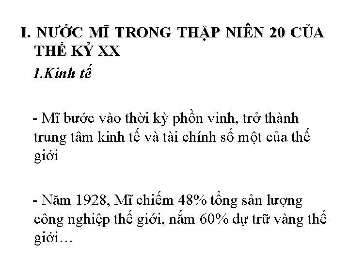 I. NƯỚC MĨ TRONG THẬP NIÊN 20 CỦA THẾ KỶ XX 1. Kinh tế I. NƯỚC MĨ TRONG THẬP NIÊN 20 CỦA THẾ KỶ XX 1. Kinh tế
