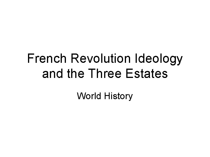 French Revolution Ideology and the Three Estates World History 