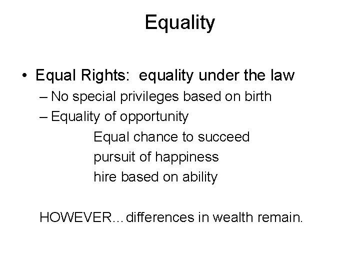 Equality • Equal Rights: equality under the law – No special privileges based on