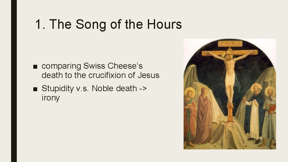 1. The Song of the Hours ■ comparing Swiss Cheese’s death to the crucifixion