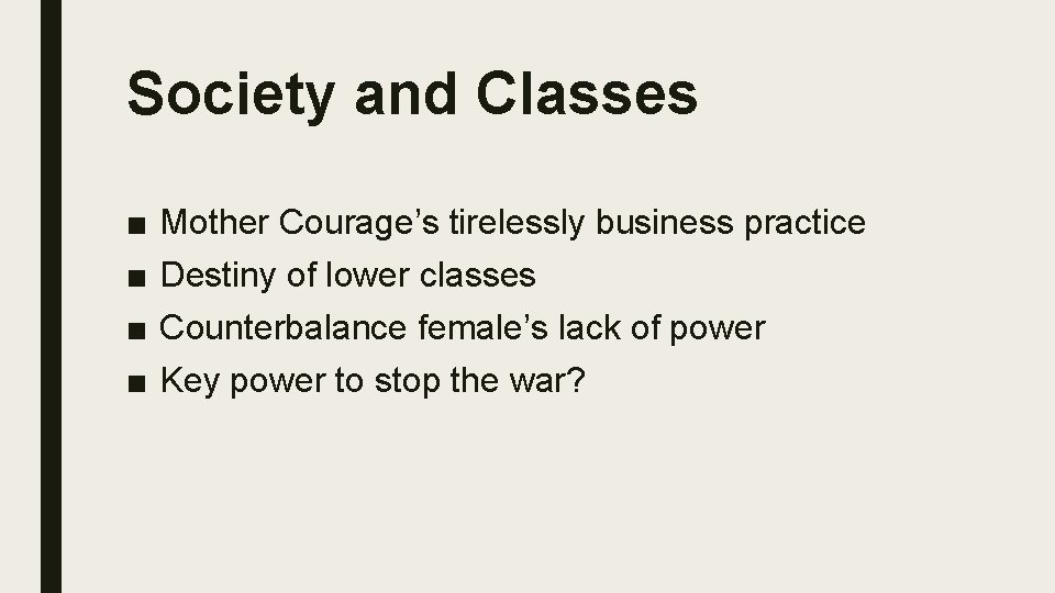 Society and Classes ■ ■ Mother Courage’s tirelessly business practice Destiny of lower classes