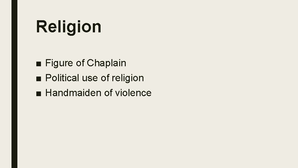 Religion ■ Figure of Chaplain ■ Political use of religion ■ Handmaiden of violence