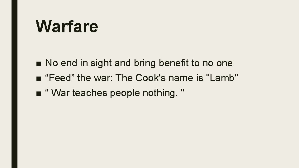 Warfare ■ No end in sight and bring benefit to no one ■ “Feed”