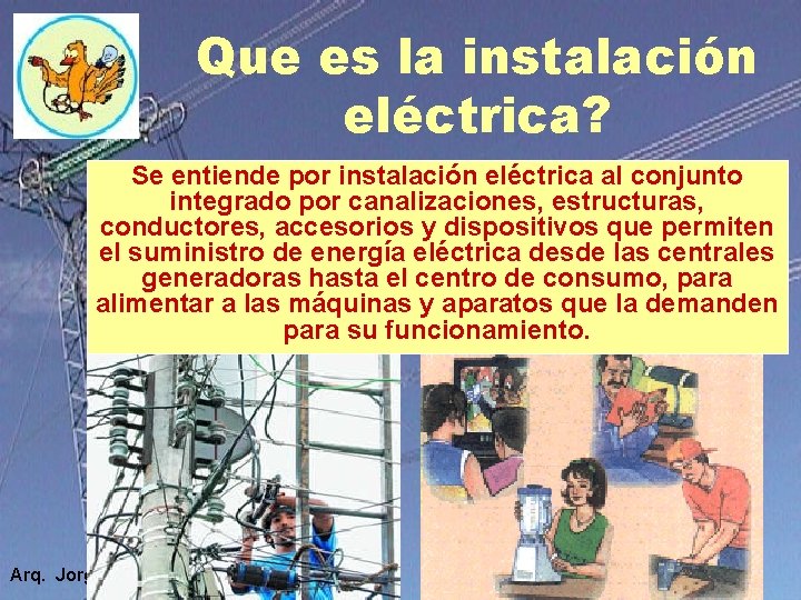 Que es la instalación eléctrica? Se entiende por instalación eléctrica al conjunto integrado por Que es la instalación eléctrica? Se entiende por instalación eléctrica al conjunto integrado por