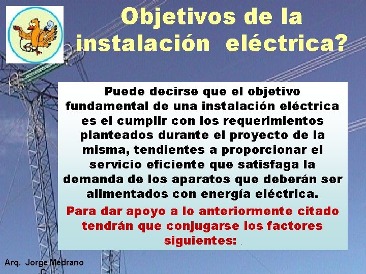 Objetivos de la instalación eléctrica? Puede decirse que el objetivo fundamental de una instalación Objetivos de la instalación eléctrica? Puede decirse que el objetivo fundamental de una instalación