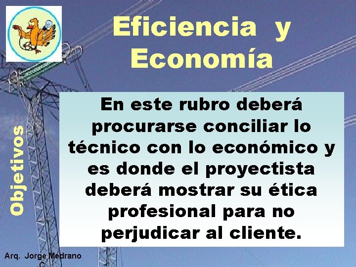 Objetivos Eficiencia y Economía En este rubro deberá procurarse conciliar lo técnico con lo Objetivos Eficiencia y Economía En este rubro deberá procurarse conciliar lo técnico con lo