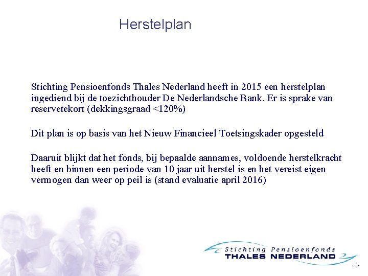Herstelplan Stichting Pensioenfonds Thales Nederland heeft in 2015 een herstelplan ingediend bij de toezichthouder
