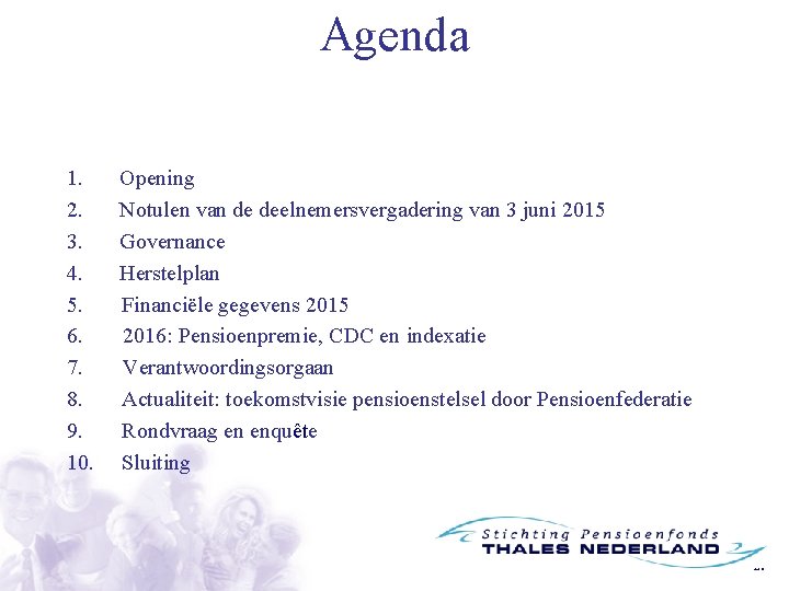 Agenda 1. 2. 3. 4. 5. 6. 7. 8. 9. 10. Opening Notulen van