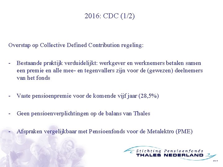 2016: CDC (1/2) Overstap op Collective Defined Contribution regeling: - Bestaande praktijk verduidelijkt: werkgever