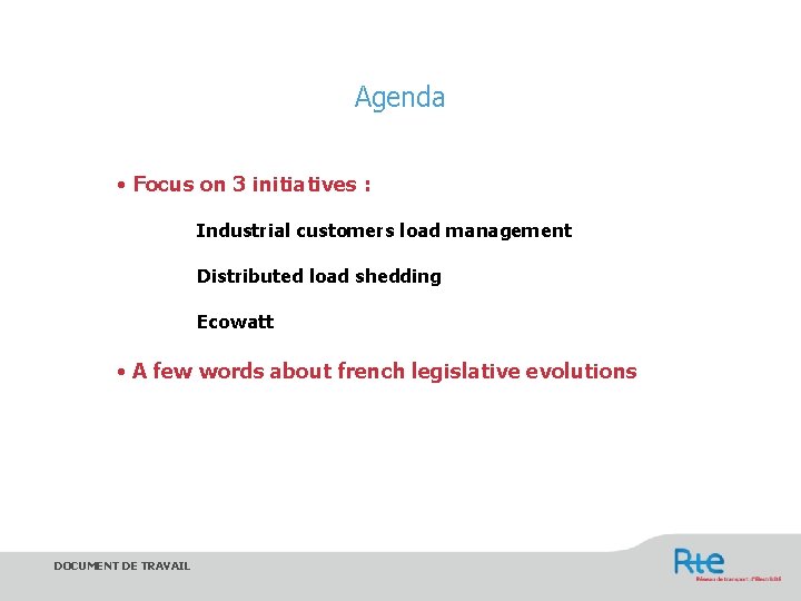 Agenda • Focus on 3 initiatives : Industrial customers load management Distributed load shedding
