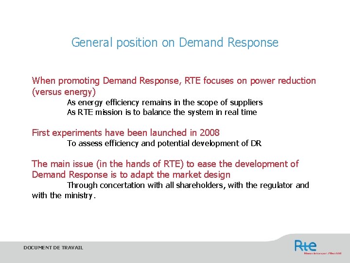 General position on Demand Response When promoting Demand Response, RTE focuses on power reduction
