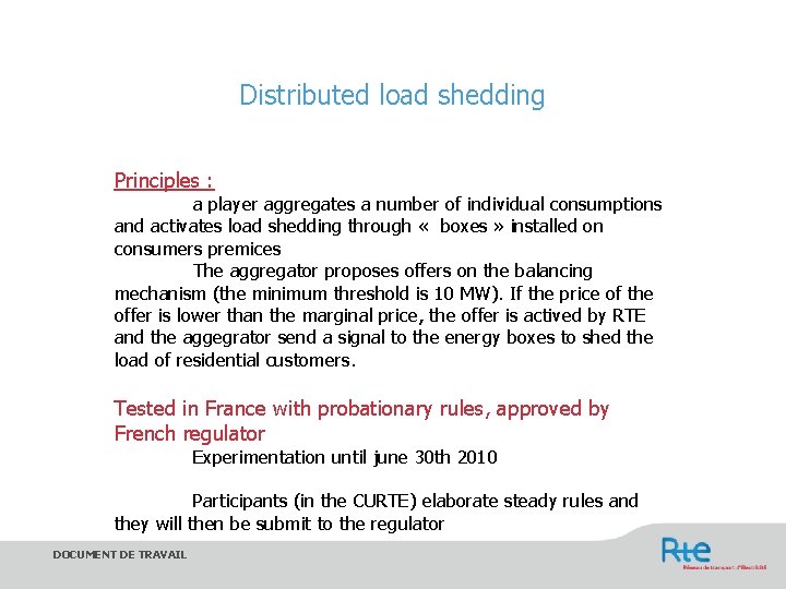 Distributed load shedding Principles : a player aggregates a number of individual consumptions and