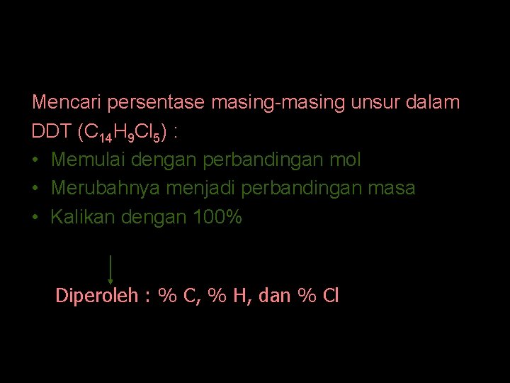 Perhitungan Persen Susunan Suatu Rumus Kimiawi Mencari persentase masing-masing unsur dalam DDT (C 14