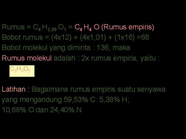 SUSUNAN SENYAWA KIMIA Rumus = C 4 H 3, 99 O 1 = C