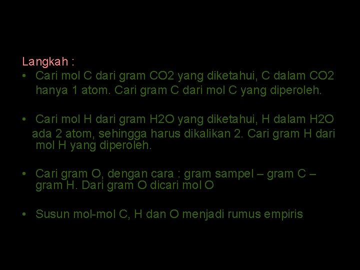 ANALISIS PENGABUAN Langkah : • Cari mol C dari gram CO 2 yang diketahui,