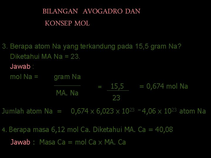 BILANGAN AVOGADRO DAN KONSEP MOL 3. Berapa atom Na yang terkandung pada 15, 5