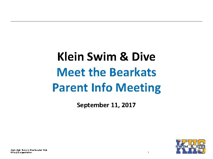 Klein Swim & Dive Meet the Bearkats Parent Info Meeting September 11, 2017 Klein