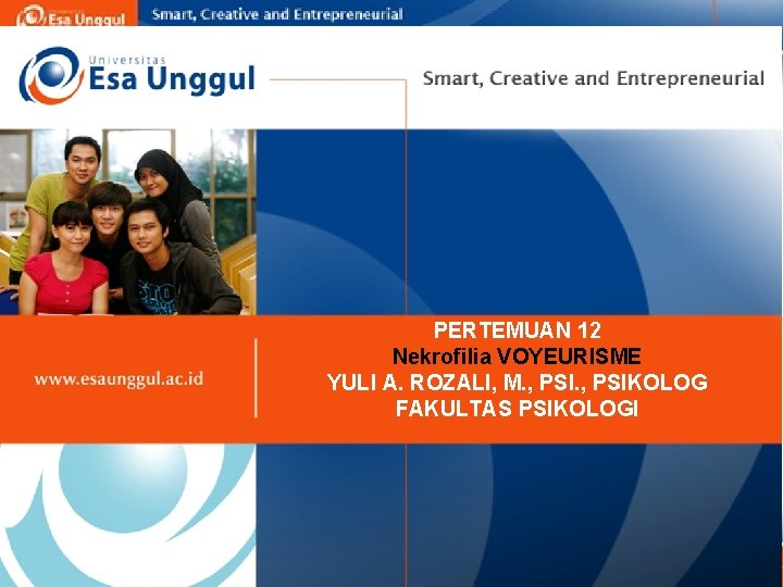 PERTEMUAN 12 Nekrofilia VOYEURISME YULI A. ROZALI, M. , PSIKOLOG FAKULTAS PSIKOLOGI PERTEMUAN 12 Nekrofilia VOYEURISME YULI A. ROZALI, M. , PSIKOLOG FAKULTAS PSIKOLOGI
