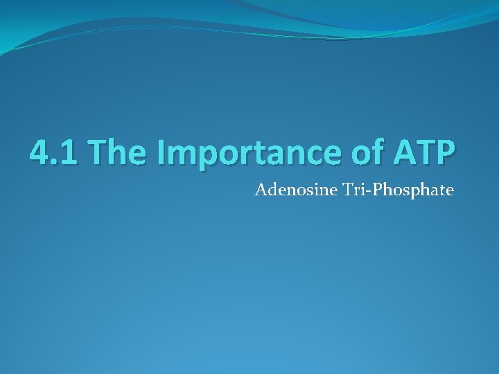 4. 1 The Importance of ATP Adenosine Tri-Phosphate 