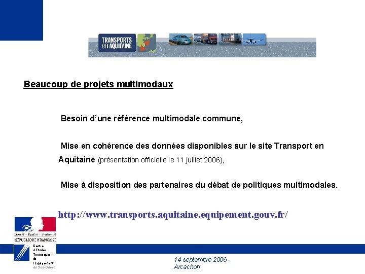 Beaucoup de projets multimodaux Besoin d’une référence multimodale commune, Mise en cohérence des données