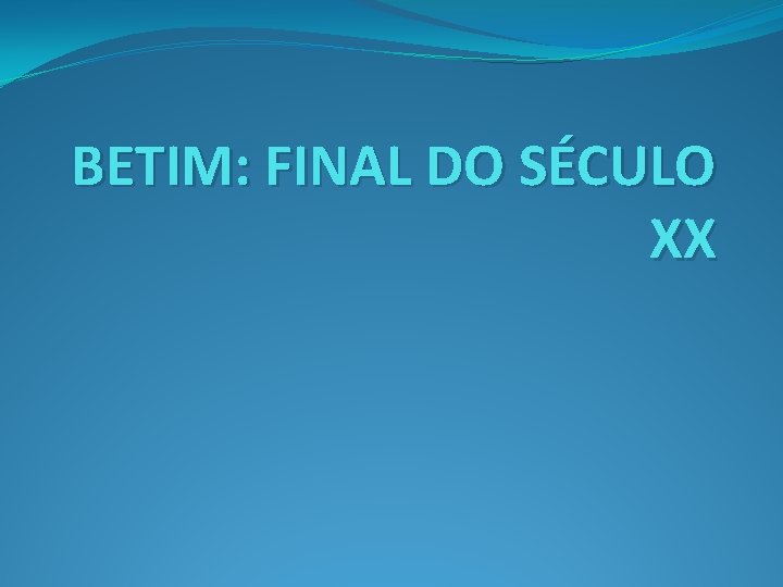 BETIM: FINAL DO SÉCULO XX 