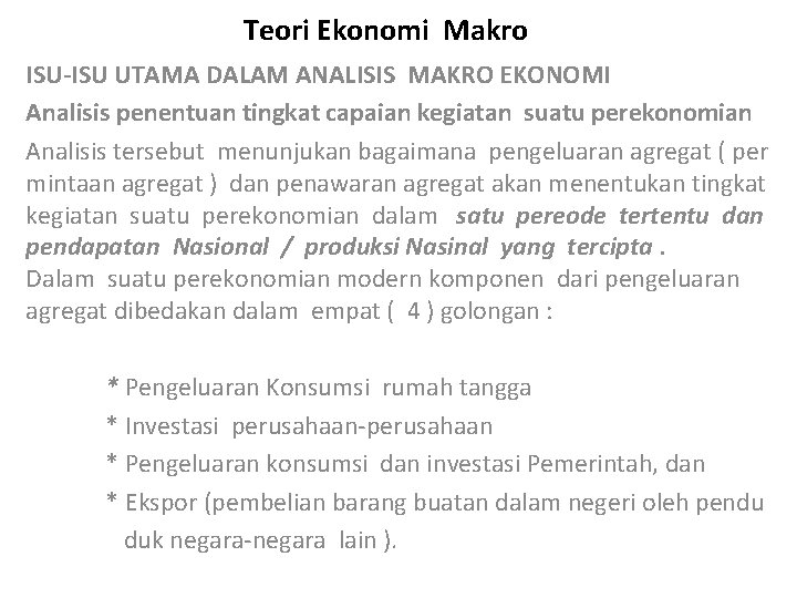 Teori Ekonomi Makro ISU-ISU UTAMA DALAM ANALISIS MAKRO EKONOMI Analisis penentuan tingkat capaian kegiatan