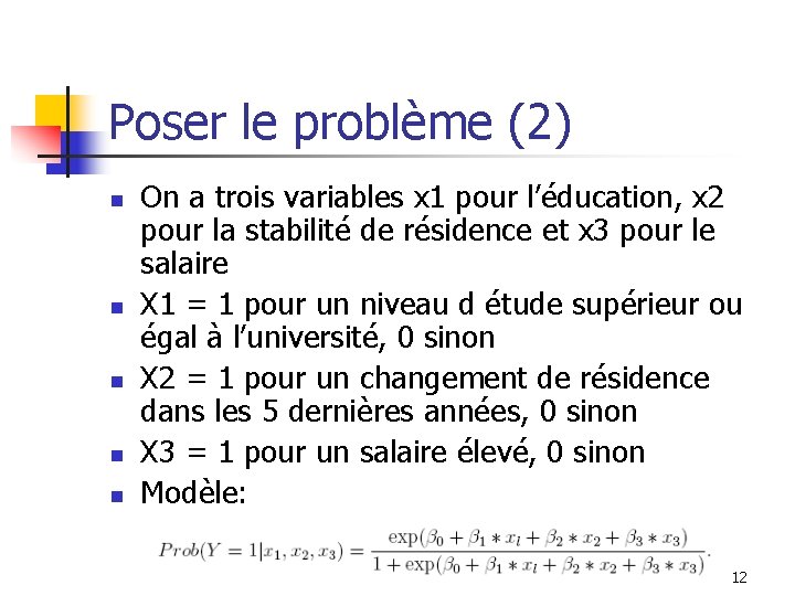 Poser le problème (2) n n n On a trois variables x 1 pour